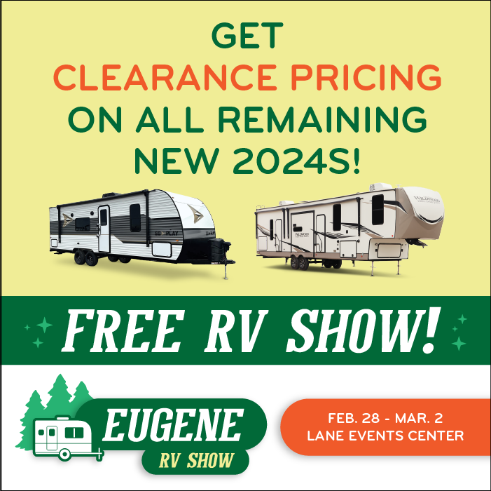 Get Clearance Pricing On All Remaining New 2024 RVs - Eugene RV Show - Feb. 28-Mar. 2, 2025 - Lane Events Center